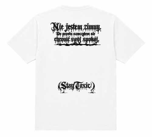 STAY TOXIC – Nie jestem zimny (biała)
